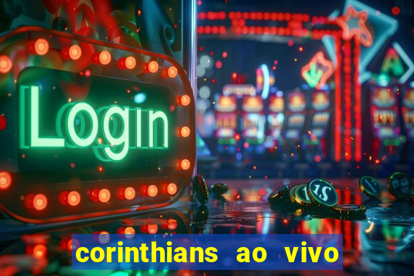 corinthians ao vivo futebol play